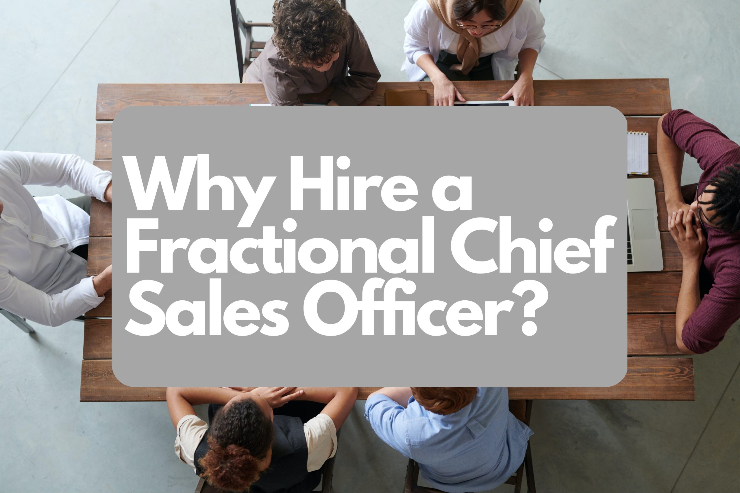 Why Hire a Fractional Chief Sales Officer?