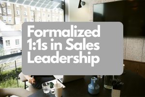 Formalized 1:1s are critical for sales success