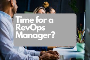 Time for a RevOps Manager?